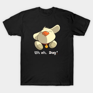 Uh OH, Dog! (Original) T-Shirt